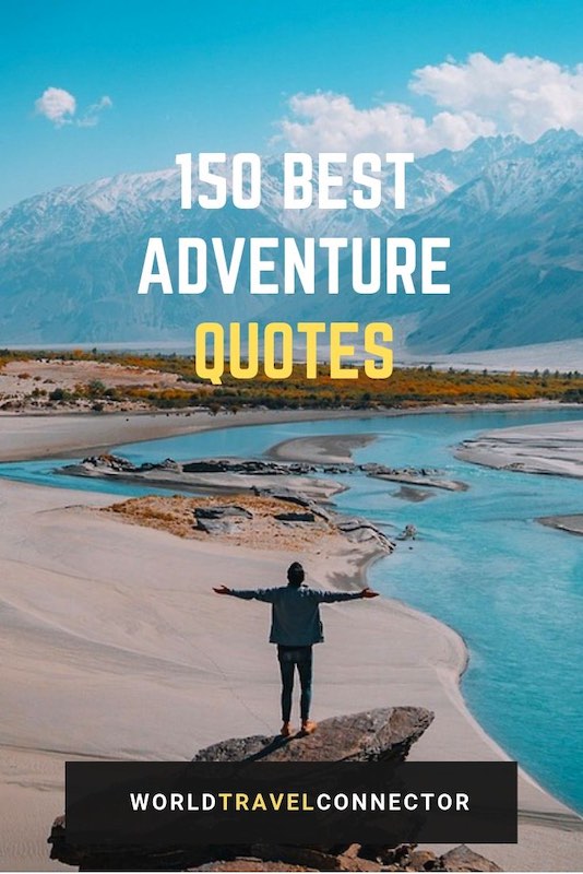 150 Best Adventure Quotes To Fire Up Your Wanderlust