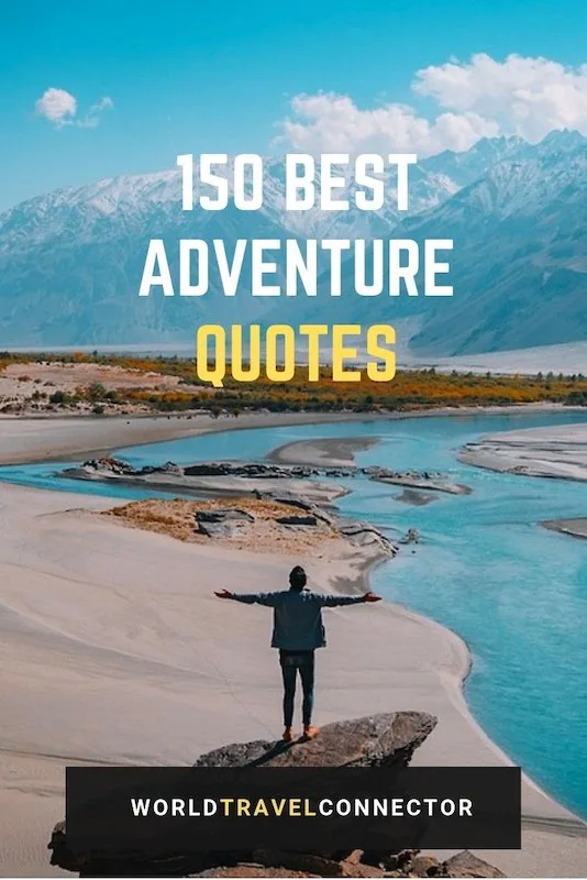 150 Best Adventure Quotes To Fire Up Your Wanderlust 1 best adventure quotes
