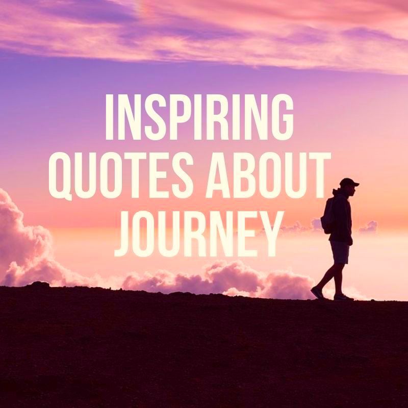 the ultimate collection of the most inspiring quotes about journey