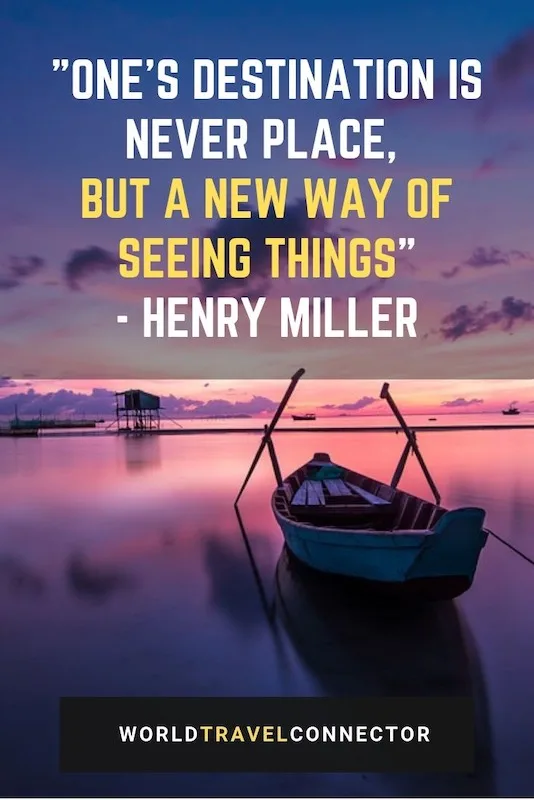 One of the best travel quotes is the quote by Henry Miller