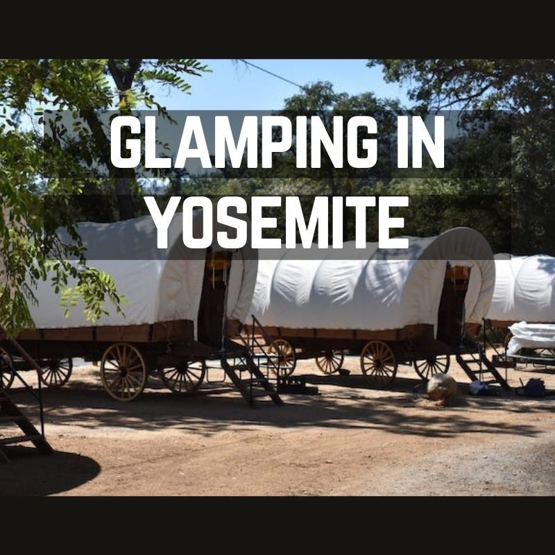 Spectacular Glamping in Yosemite